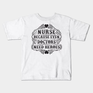 Doctors Need Heroes Kids T-Shirt